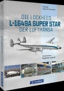 Cover-Bild zum Titel 'Die Lockheed L-1649A Super Star der Lufthansa' von 'Till Bartels, August W. Henningsen'