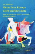 Cover-Bild zum Titel 'Wenn Zeus Europa nicht entführt hätte' von 'Arn Strohmeyer'