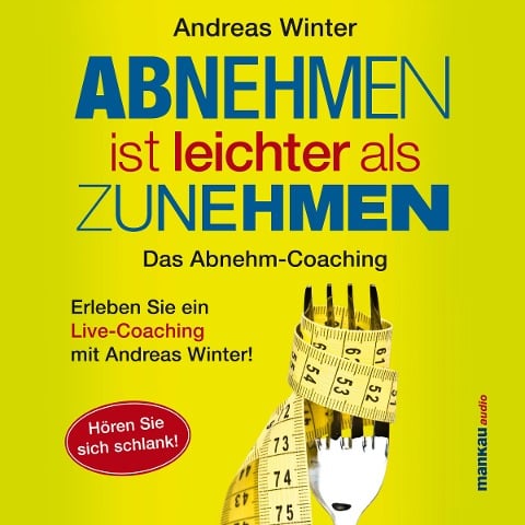 Abnehmen ist leichter als Zunehmen. Das Abnehm-Coaching - Andreas Winter