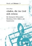 Cover-Bild zum Titel '"Juden, die ins Lied sich retten" - der Komponist Mieczyslaw Weinberg (1919-1996) in der Sowjetunion' von 'Verena Mogl'