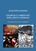 Cover-Bild zum Titel 'ENERGIA E AMBIENTE IERI, OGGI E DOMANI Una analisi storica, tecnica e geopolitica' von 'Augusto Leggio'