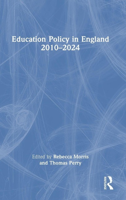 Education Policy in England 2010-2024 - 