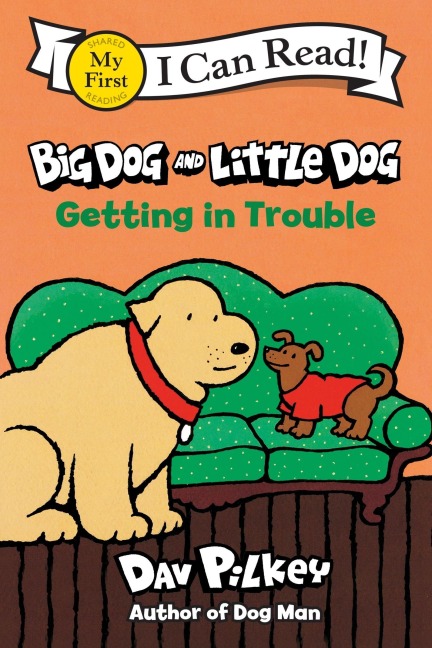 Big Dog and Little Dog Getting in Trouble - Dav Pilkey