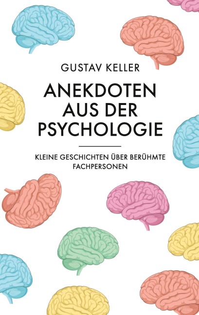 Anekdoten aus der Psychologie - Gustav Keller