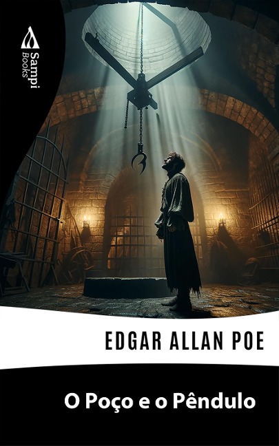 O Poço e o Pêndulo - Edgar Allan Poe
