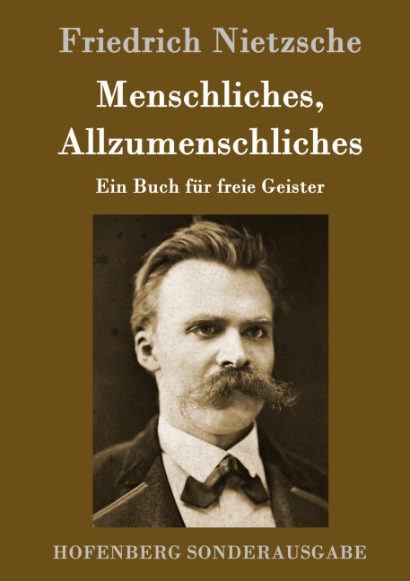 Menschliches, Allzumenschliches - Friedrich Nietzsche