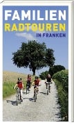 Cover-Bild zum Titel 'Familien-Radtouren in Franken' von 'Barbara Linsenmeyer-Seidel, Kerstin Söder, Roland Schulz'