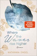 Where the Waves Rise Higher - Kathinka Engel Where the Waves Rise Higher - Kathinka Engel