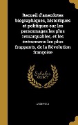 Cover-Bild zum Titel 'Recueil d'anecdotes biographiques, historiques et politiques sur les personnages les plus remarquables, et les événemens les plus frappants, de la Révolution françoise' von ''