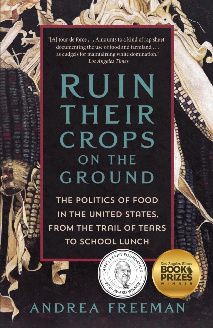 Ruin Their Crops on the Ground - Andrea Freeman