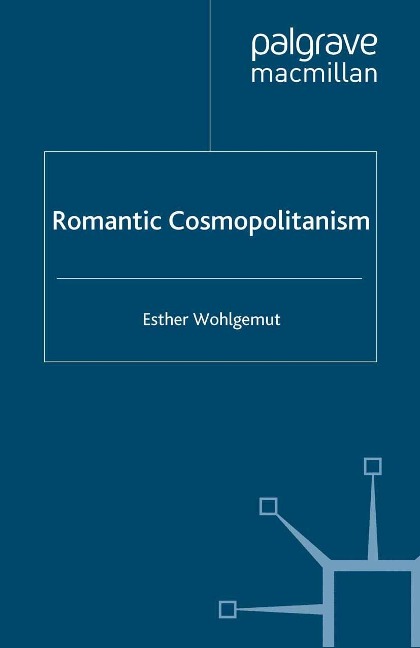 Romantic Cosmopolitanism - E. Wohlgemut