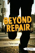 Cover-Bild zum Titel 'Beyond Repair' von 'Lois Peterson'