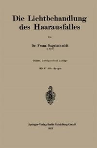 Die Lichtbehandlung des Haarausfalles - Franz Nagelschmidt