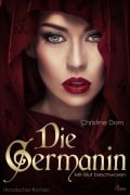 Cover-Bild zum Titel 'Die Germanin - Mit Blut beschworen. Historischer Roman' von 'Christine Dorn'