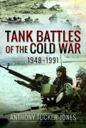 Cover-Bild zum Titel 'Tank Battles of the Cold War, 1948-1991' von 'Anthony Tucker-Jones'