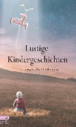 Cover-Bild zum Titel 'Lustige Kindergeschichten' von 'Kiel und Feder Verlag'