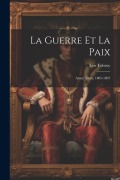 Cover-Bild zum Titel 'La Guerre Et La Paix: Avant Tilsitt, 1805-1807' von 'Leo Tolstoy'