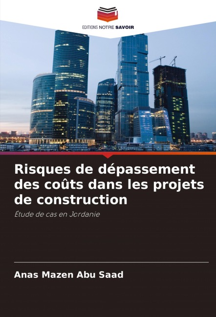 Risques de dépassement des coûts dans les projets de construction - Anas Mazen Abu Saad