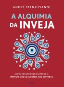 A alquimia da inveja - André Mantovanni