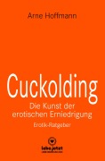 Cover-Bild zum Titel 'Cuckolding - Die Kunst der erotischen Erniedrigung | Erotischer Ratgeber' von 'Arne Hoffmann'