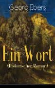 Ein Wort (Historischer Roman) - Georg Ebers