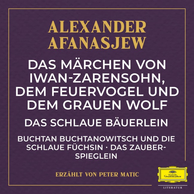 Das Märchen von Iwan-Zarensohn, dem Feuervogel und dem grauen Wolf / Das schlaue Bäuerlein / Buchtan Buchtanowitsch und die schlaue Füchsin / Das Zauberspieglein - Alexander Afanasjew, Gideon Sperling