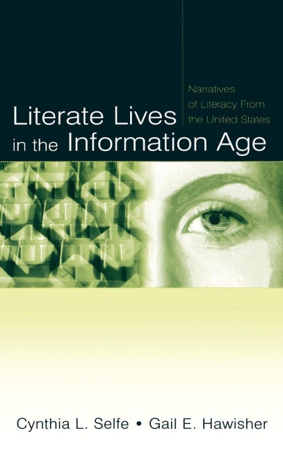 Literate Lives in the Information Age - Cynthia L. Selfe, Gail E. Hawisher
