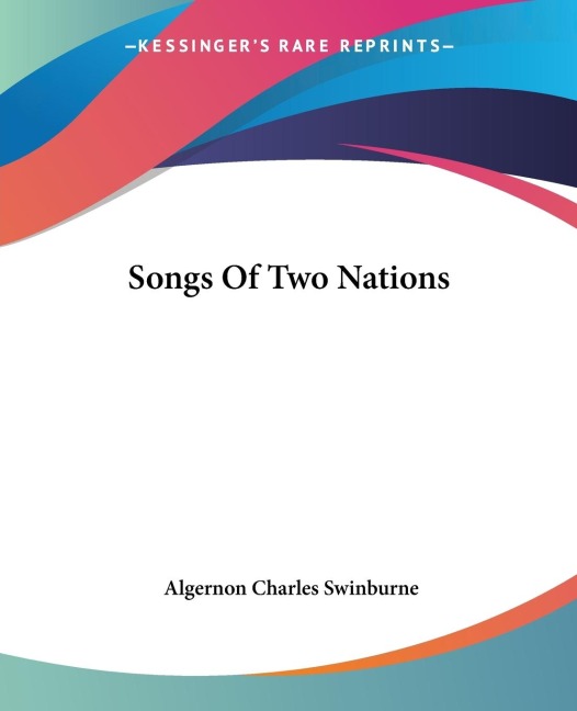 Songs Of Two Nations - Algernon Charles Swinburne