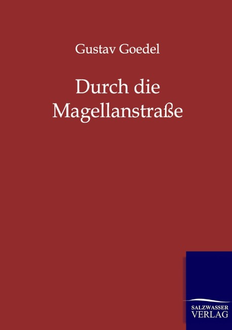 Durch die Magellanstraße - Gustav Goedel