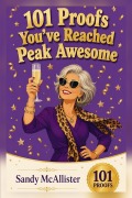 Cover-Bild zum Titel '101 Proofs You've Reached Peak Awesome' von 'Sandy McAllister'