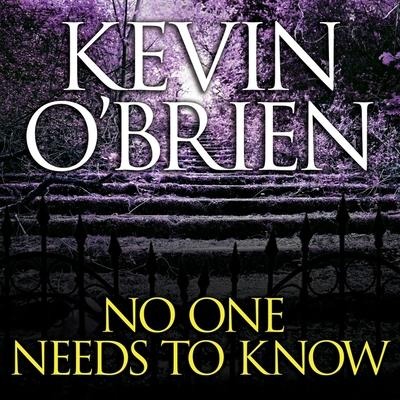No One Needs to Know Lib/E - Kevin O'Brien