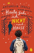 Cover-Bild zum Titel 'Heute gehe ich nicht nach Hause' von 'Antonella Sbuelz'