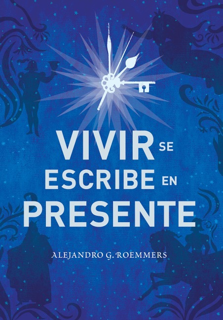 Vivir se escribe en presente - Alejandro Guillermo Roemmers