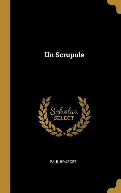 Un Scrupule - Paul Bourget