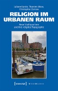 Cover-Bild zum Titel 'Religion im urbanen Raum' von 'Juliane Kanitz, Thorsten Moos, Christopher Zarnow'