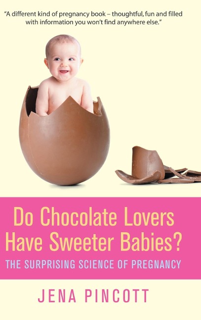 Do Chocolate Lovers Have Sweeter Babies? - Jena Pincott