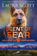 Cover-Bild zum Titel 'Scent of Fear (Sullivan K9 Search and Rescue, #4)' von 'Laura Scott'