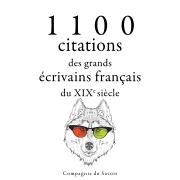 Cover-Bild zum Titel '1100 citations des grands écrivains français du XIXe siècle' von 'François-René De Chateaubriand, Jules De Goncourt, Alphonse De Lamartine, Alfred De Musset, Alexandre Dumas'