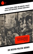 Cover-Bild zum Titel 'Die besten Politik-Krimis' von 'Joseph Conrad, Philipp Galen, Otto Goldmann, Arthur Conan Doyle, Joseph Roth'