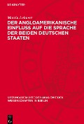 Der angloamerikanische Einfluß auf die Sprache der beiden deutschen Staaten - Martin Lehnert