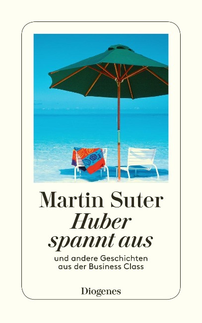 Huber spannt aus - Martin Suter