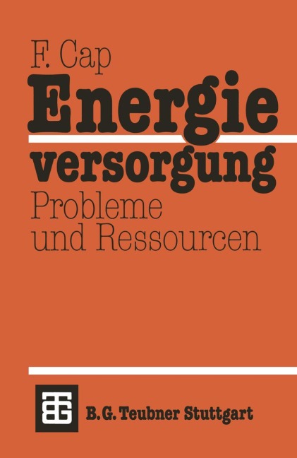 Energieversorgung Probleme und Ressourcen - Ferdinand Cap