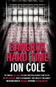 Cover-Bild zum Titel 'Bangkok Hard Time: The Surreal True Story of How a Westernteenager Came of Age in 1960s Bangkok, Turned International Drug Smuggler and W' von 'Jon Cole'