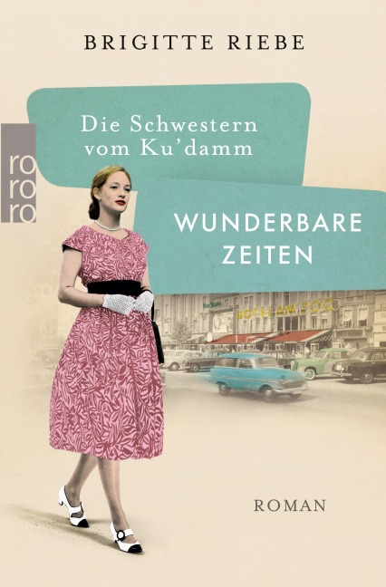 Die Schwestern vom Ku'damm: Wunderbare Zeiten - Brigitte Riebe