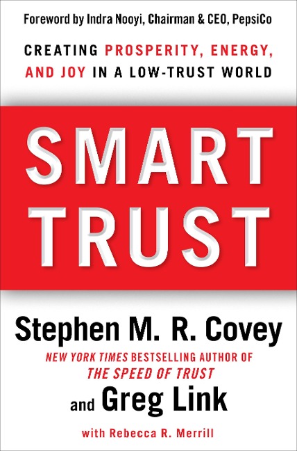 Smart Trust: Creating Prosperity, Energy, and Joy in a Low-Trust World - Stephen M. R. Covey, Greg Link