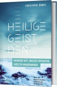 Heilige Geist, der: nahbarer Gott, engster Vertrauter und größter Wunderwirker - Christophe Domes