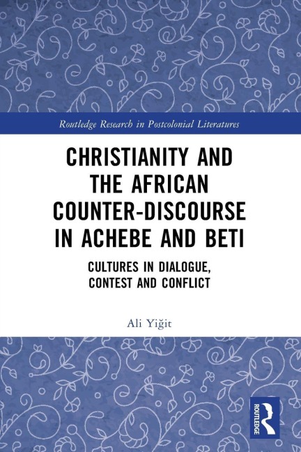 Christianity and the African Counter-Discourse in Achebe and Beti - Ali Yi¿it