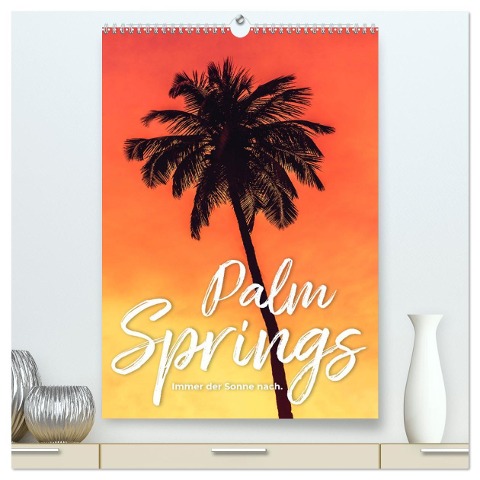 Palm Springs - Immer der Sonne nach. (hochwertiger Premium Wandkalender 2025 DIN A2 hoch), Kunstdruck in Hochglanz - Happy Monkey