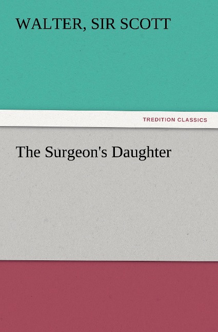 The Surgeon's Daughter - Walter Scott