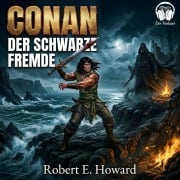 Cover-Bild zum Titel 'Conan, Folge 18: Der schwarze Fremde' von 'Robert E. Howard'